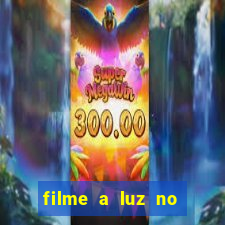 filme a luz no fim do mundo completo dublado